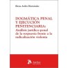 Dogmática Penal y Ejecución Penitenciaria 'Análisis Jurídico-Penal de la Respuesta Frente a la Radicalización de la Violenta.'