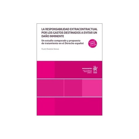 La Responsabilidad Extracontractual por los Gastos Destinados a Evitar un Daño Inminente 'Un Estudio Comparado y Propuesta de T