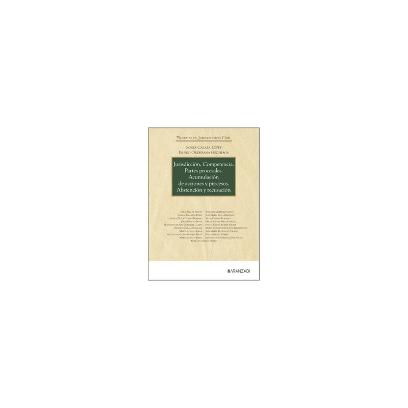 Jurisdicción. Competencia. Partes procesales. Acumulación de acciones y procesos. Abstención y recusación 'TRATADO DE JURISDICC
