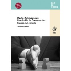 Medios Adecuados de Resolución de Controversias. Proceso Civil Eficiente