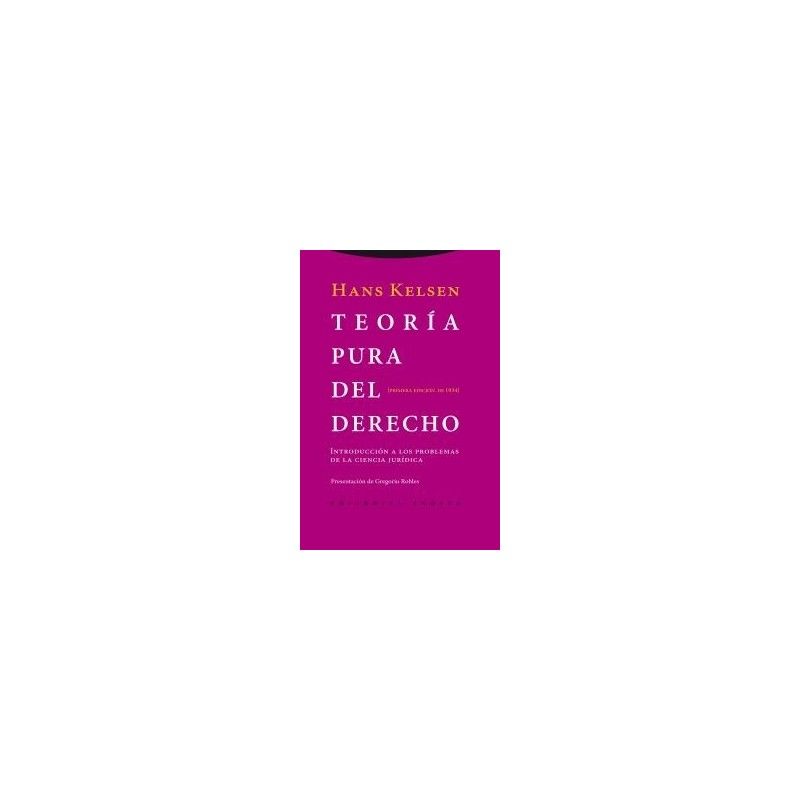 Teoría Pura del Derecho 'Introducción a los Problemas de la Ciencia Jurídica. Presentación de Gregorio Robles'