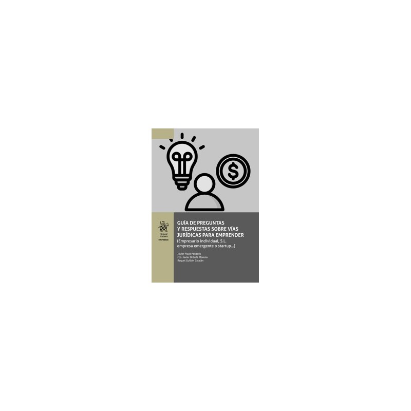 Guía de Preguntas y Respuestas sobre Vías Jurídicas para Emprender 'Empresario Individual S. L. Empresa Emergente o Startup . .