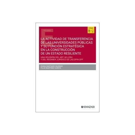La Actividad de Transferencia de las Universidades Públicas y su Función Estratégica en la Construcción 'De un Estado Resilient