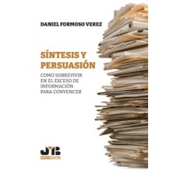 Síntesis y Persuasión 'Como Sobrevivir en el Exceso de Información para Convencer'