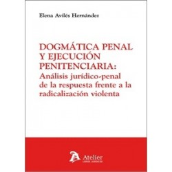 Dogmática Penal y Ejecución Penitenciaria 'Análisis Jurídico-Penal de la Respuesta Frente a la...