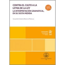 Contra el Culto a la Letra de la Ley 'La Interpretación Gramatical, en su Justa Medida'