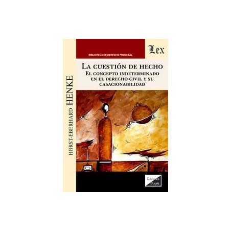 La cuestión de hecho 'El concepto indeterminado en el Derecho Civil y su casacionabilidad'