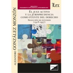 El juez activo y la jurisprudencia como fuente del Derecho 'Selección de estudios (1918-1957)'