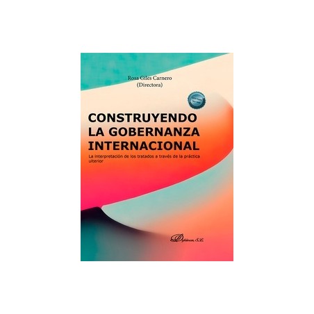 Construyendo la gobernanza internacional 'La interpretación de los tratados a través de la práctica ulterior'