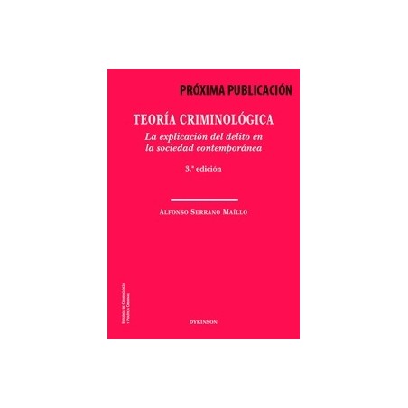 Teoría criminológica. La explicación del delito en la sociedad contemporánea