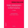 Teoría criminológica. La explicación del delito en la sociedad contemporánea