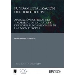 FUNDAMENTALIZACIÓN DEL DERECHO CIVIL. Aplicación iusprivativista y notarial de la 'Carta de...