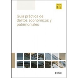 Guía práctica de delitos económicos y patrimoniales (Papel + Ebook)
