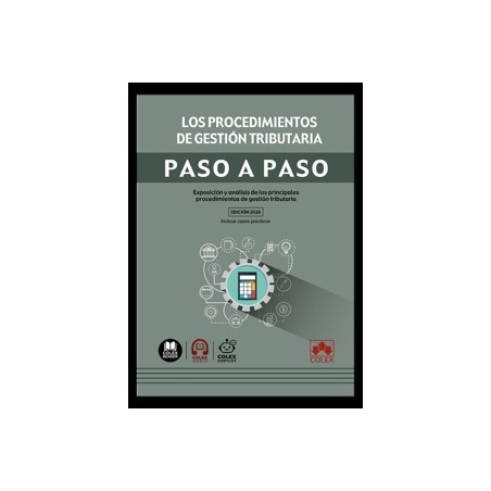 Los procedimientos de gestión tributaria. Paso a paso 'Exposición y análisis de los principales procedimientos de gestión tribu