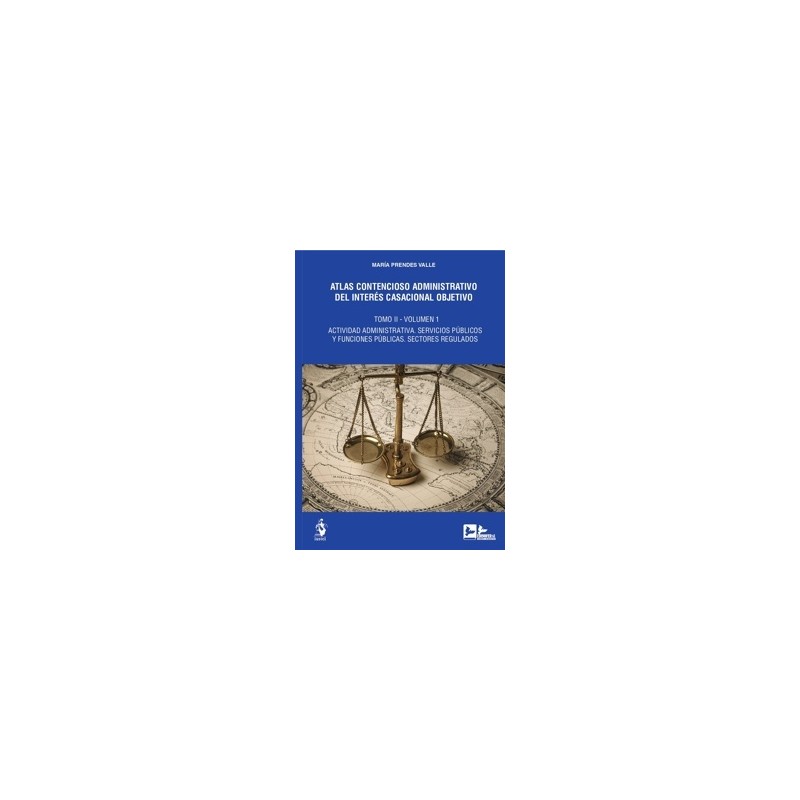 Atlas contencioso administrativo del interés casacional objetivo. Tomo II. Dos volúmenes