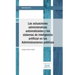 Las actuaciones administrativas automatizadas y los sistemas de inteligencia artificial en las...