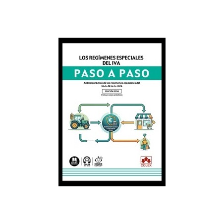 Los regímenes especiales del IVA. Paso a paso 'Análisis práctico de los regímenes especiales del título IX de la LIVA'