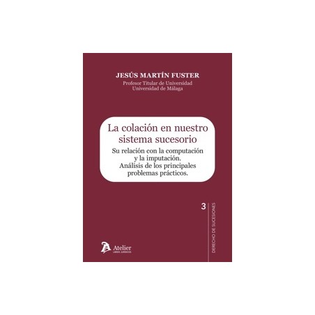 La colación en nuestro sistema sucesorio 'Su relación con la computación y la imputación. Análisis de los principales problemas
