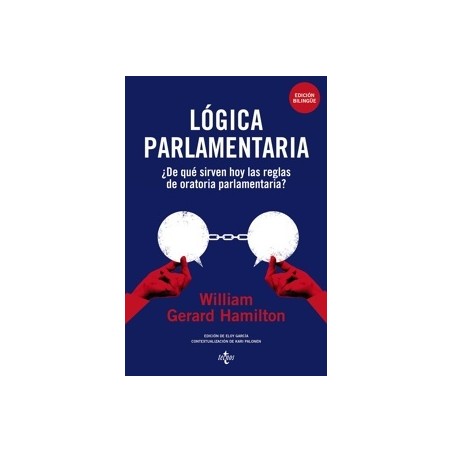 Lógica parlamentaria ¿De qué sirven hoy las reglas de oratoria parlamentaria?