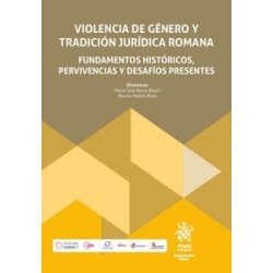 Violencia de género y tradición jurídica romana: fundamentos históricos, pervivencias y desafíos...