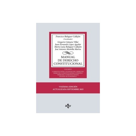 MANUAL DE DERECHO CONSTITUCIONAL 'Vol. I: Constitucion y fuentes del Derecho. Derecho Constitucional Europeo. Tribunal constitu