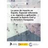 La pena de muerte en España 'Especial referencia a su vigencia y aplicación durante la Guerra Civil y la dictadura franquista'