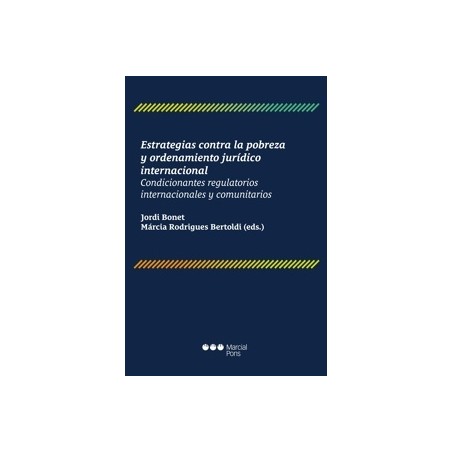 Estrategias contra la pobreza y ordenamiento jurídico internacional 'Condicionantes regulatorios internacionales y comunitarios