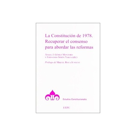 LA CONSTITUCIÓN ESPAÑOLA DE 1978 'Recuperar el consenso para abordar las reformas'