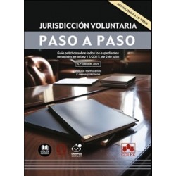 Jurisdicción voluntaria. Paso a paso 'guía práctica sobre todos los expedientes recogidos en la...