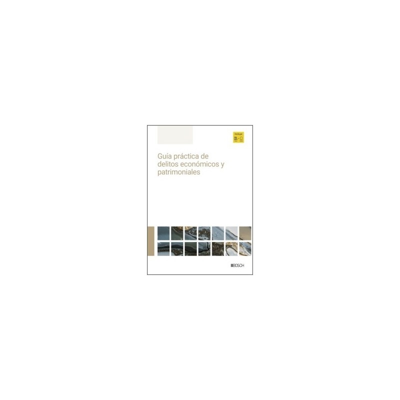 Guía práctica de delitos económicos y patrimoniales (Papel + Ebook)