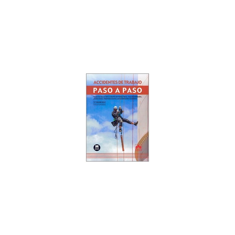 Accidentes de trabajo. Paso a paso (Papel + Ebook) 'Todas las claves del accidente de trabajo: tipos, responsabilidades, presta