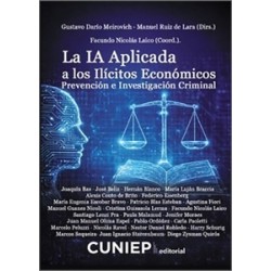LA IA APLICADA A LOS ILÍCITOS ECONÓMICOS 'Prevención e investigación criminal'