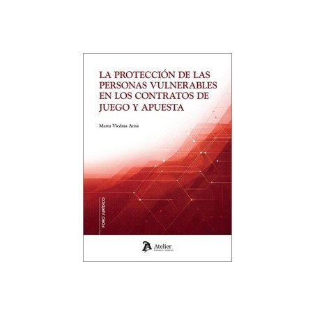 LA PROTECCIÓN DE LAS PERSONAS VULNERABLES EN LOS CONTRATOS DE JUEGO Y APUESTA