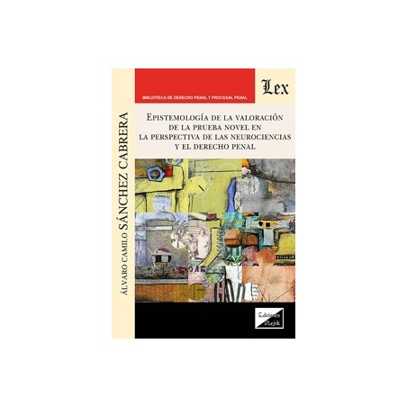 Epistemologia de la Valoracion de la Prueba Novel en la Perspectiva de las Neurociencias y el Derecho Penal