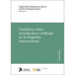 CONFLICTOS ENTRE JURISDICCIÓN Y ARBITRAJE EN LA LITIGACIÓN INTERNACIONAL