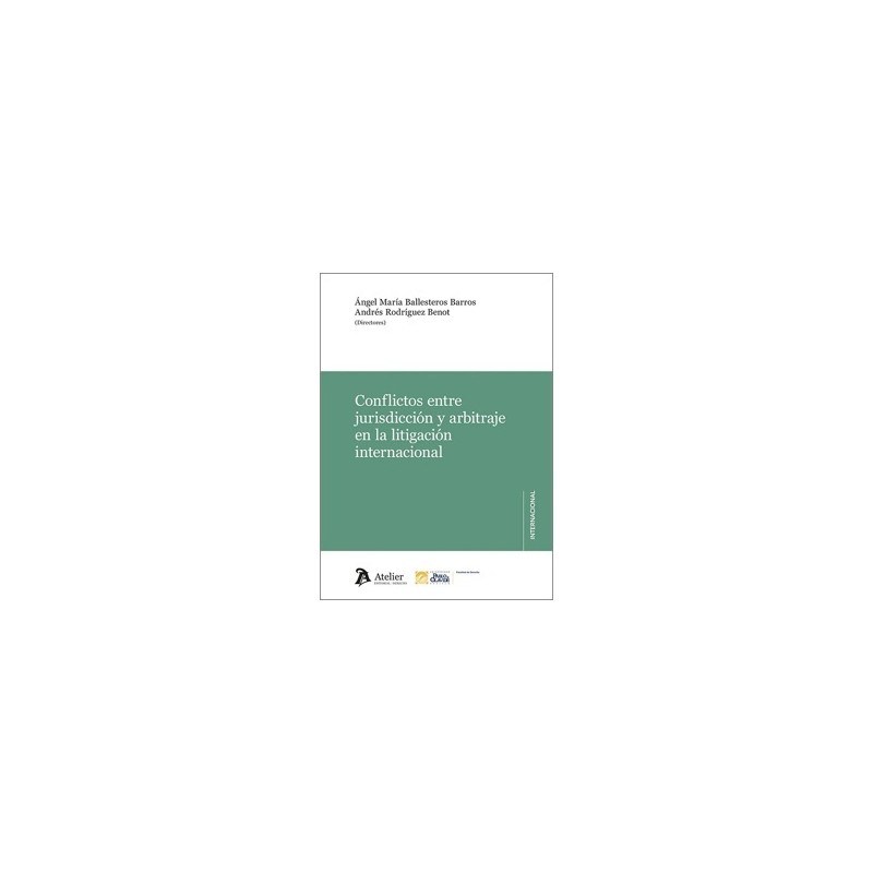 CONFLICTOS ENTRE JURISDICCIÓN Y ARBITRAJE EN LA LITIGACIÓN INTERNACIONAL