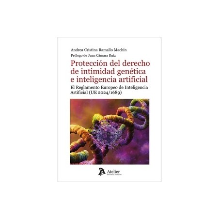 PROTECCIÓN DEL DERECHO A LA INTIMIDAD GENÉTICA E INTELIGENCIA ARTIFICIAL 'El Reglamento Europeo de Inteligencia Artificial (UE 