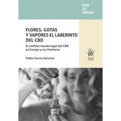 Flores, Gotas y Vapores el Laberinto del Cbd. El Confuso Mundo Legal del Cbd en Europa y sus...