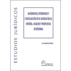 MATERNIDAD, PATERNIDAD Y CONCILIACIÓN EN EL SISTEMA FISCAL ESPAÑOL 'Análisis y propuestas de...