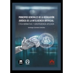 Principios generales de la regulación jurídica de la inteligencia artificial 'ética normativa y...