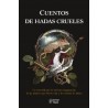 Cuentos de Hadas Crueles 'Un Recorrido por la Siniestra Imaginacion de las Mujeres que Dieron Vida a los Cuentos de Hadas'