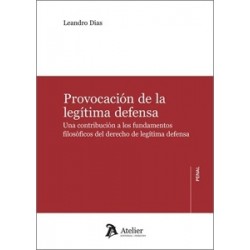 PROVOCACIÓN DE LA LEGÍTIMA DEFENSA 'Una contribución a los fundamentos filosóficos del derecho de...