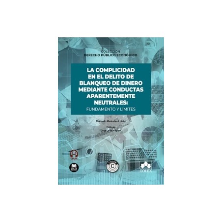 La complicidad en el delito de blanqueo de dinero mediante conductas aparentemente neutrales 'undamento y límites'