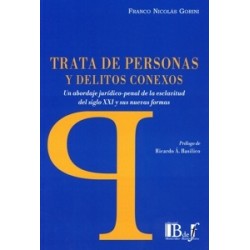 Trata de personas y delitos conexos 'Un abordaje jurídico-penal de la esclavitud del siglo XXI y...