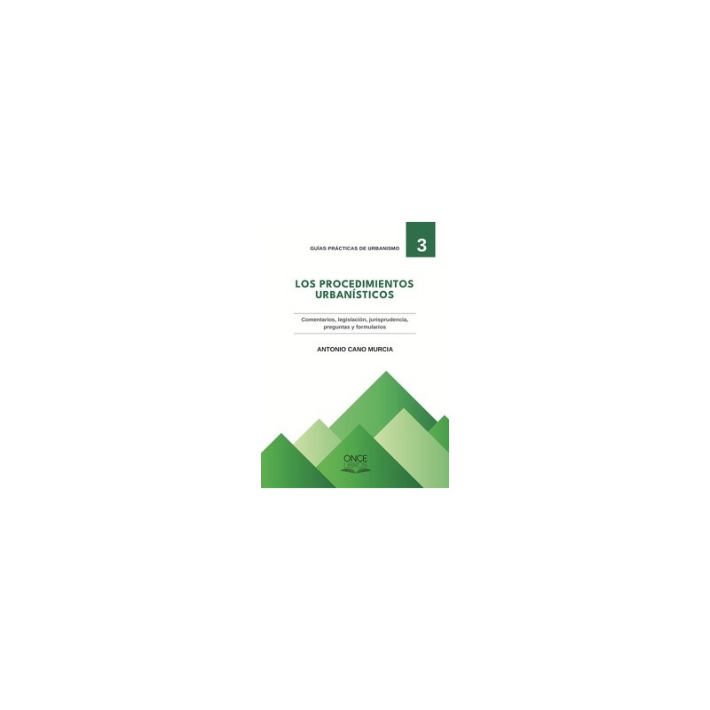 Los Procedimientos Urbanísticos 'Comentarios, Legislación, Jurisprudencia, Preguntas y Formularios'