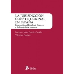 La jurisdicción constitucional en España. Entre crisis del Estado de Derecho y diálogo judicial...