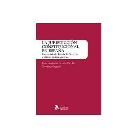 La jurisdicción constitucional en España. Entre crisis del Estado de Derecho y diálogo judicial europeo