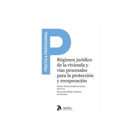 Régimen Jurídico de la Vivienda y Vías Procesales para la Protección y Recuperación