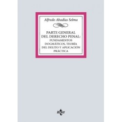 Parte General del Derecho Penal: Fundamentos Dogmáticos, Teoría del Delito y Aplicación Práctica