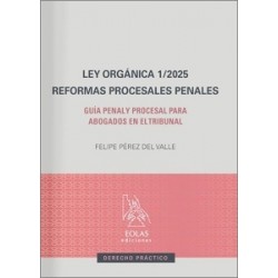 LEY ORGÁNICA 1/2025. REFORMAS PROCESALES PENALES 'Guía penal y procesal para abogados en el...